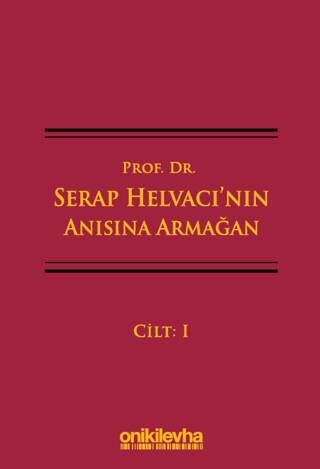 Prof. Dr. Serap Helvacı`nın Anısına Armağan 3 Cilt - 1
