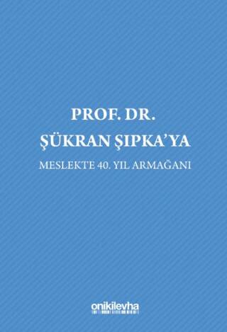 Prof. Dr. Şükran Şıpka`ya Meslekte 40. Yıl Armağanı - 1