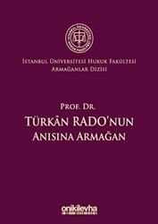 Prof. Dr. Türkan Rado`nun Anısına Armağan İstanbul Üniversitesi Hukuk Fakültesi Armağanlar Dizisi: 3 - 1