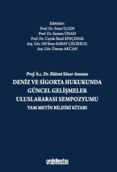 Prof. H.C. Dr. Bülent Sözer Anısına Deniz ve Sigorta Hukukunda Güncel Gelişmeler Uluslararası Sempozyumu Tam Metin Bildiri Kitabı - 1