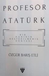 Profesör Atatürk - Bir Dahinin Keşfedilmemiş Dünyası - 1