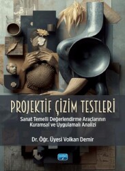 Projektif Çizim Testleri - Sanat Temelli Değerlendirme Araçlarının Kuramsal ve Uygulamalı Analizi - Nobel Akademik Yayıncılık