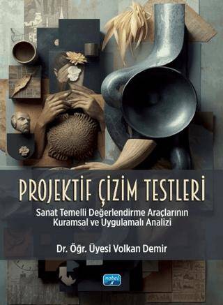 Projektif Çizim Testleri - Sanat Temelli Değerlendirme Araçlarının Kuramsal ve Uygulamalı Analizi - 1