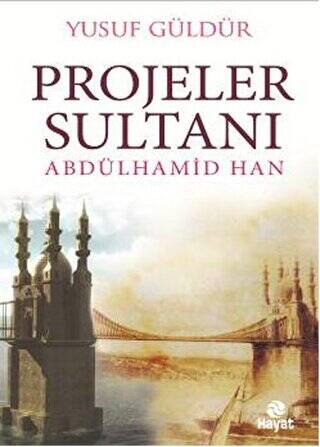 Projeler Sultanı Abdülhamid Han - 1