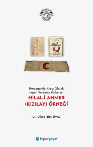 Propaganda Aracı Olarak İnsani Yardımın 	Kullanımı Hilal-i Ahmer Kızılay Örneği - 1