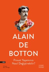 Proust Yaşamınızı Nasıl Değiştirebilir? - Everest Yayınları