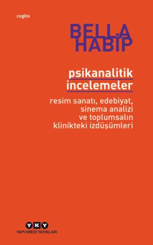 Psikanalitik İncelemeler - Resim Sanatı, Edebiyat, Sinema Analizi ve Toplumsalın Klinikteki İzdüşümleri - 1