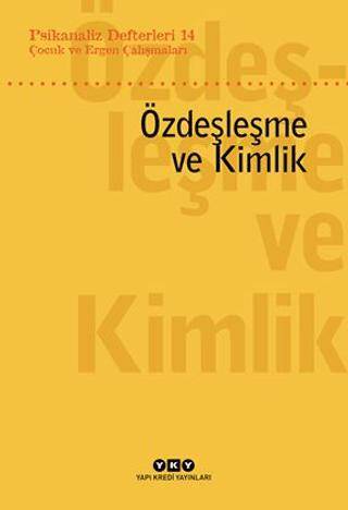 Psikanaliz Defterleri 14: Çocuk ve Ergen Çalışmaları – Özdeşleme ve Kimlik - 1