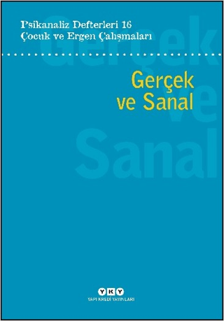 Psikanaliz Defterleri 16: Çocuk ve Ergen Çalışmaları - Gerçek ve Sanal - 1