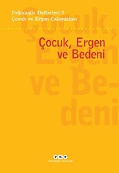 Psikanaliz Defterleri 9- Çocuk ve Ergen Çalışmaları - Çocuk, Ergen ve Bedeni - 1