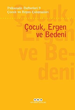 Psikanaliz Defterleri 9- Çocuk ve Ergen Çalışmaları - Çocuk, Ergen ve Bedeni - 1