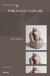 Psikanaliz Yazıları 45 - Bebek Gözlemi - Psikanaliz Dergisi Yayınları