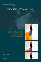 Psikanaliz Yazıları 52 - Ruhsal Çiftcinsellik, Cinsel Kimlik, Cinsiyet Kimliği - Psikanaliz Dergisi Yayınları