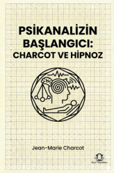 Psikanalizin Başlangıcı: Charcot ve Hipnoz - Eyce Yayınları