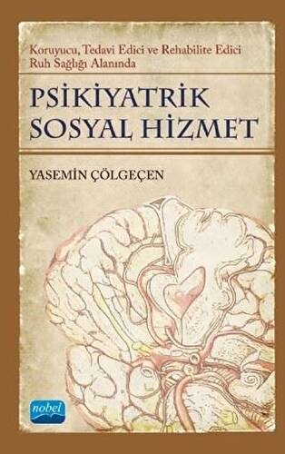 Psikiyatrik Sosyal Hizmet: Koruyucu, Tedavi Edici, Rehabilite Edici Ruh Sağlığı Alanında - 1