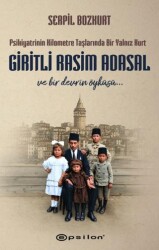 Psikiyatrinin Kilometre Taşlarında Bir Yalnız Kurt: Giritli Rasim Adasal - Epsilon Yayınevi