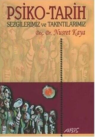 Psiko-Tarih Sezgilerimiz ve Takıntılarımız - 1