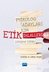 Psikolog Adayları İçin Etik İhlalleri Çalışma Kitabı - 1
