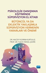 Psikolojik Danışman Eğitiminde Süpervizyon El Kitabı - 1