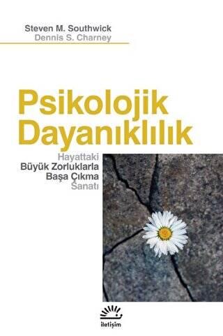 Psikolojik Dayanıklılık - Hayattaki Büyük Zorluklarla Başa Çıkma Sanatı - 1