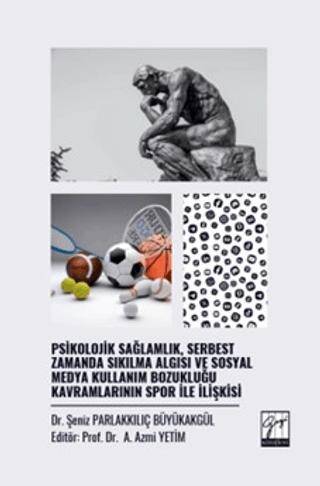 Psikolojik Sağlamlık, Serbest Zamanda Sıkılma Algısı ve Sosyal Medya Kullanım Bozukluğu Kavramlarının Spor İle İlişkisi - 1