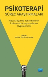 Psikoterapi Süreç Araştırmaları - Nitel Araştırma Yöntemlerinin Psikoterapi Araştırmalarına Uygulanması - 1