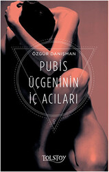 Pubis Üçgeninin İç Acıları - 1