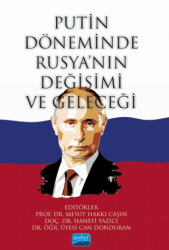 Putin Döneminde Rusya’nın Değişimi ve Geleceği - Nobel Akademik Yayıncılık