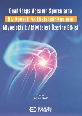 Quadriceps Açısının Sporcularda Diz Kuvveti ve Ekstansör Kasların Miyoelektrik Aktiviteleri Üzerine Etkisi - 1