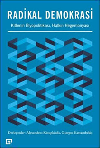 Radikal Demokrasi - Kitlenin Biyopolitikası Halkın Hegemonyası - 1