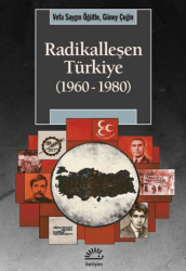 Radikalleşen Türkiye 1960-1980 - İletişim Yayınevi