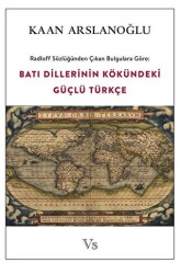 Radloff Sözlüğünden Çıkan Bulgulara Göre Batı Dillerinin Kökündeki Güçlü Türkçe - 1