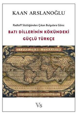 Radloff Sözlüğünden Çıkan Bulgulara Göre Batı Dillerinin Kökündeki Güçlü Türkçe - 1