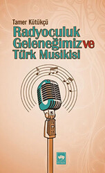 Radyoculuk Geleneğimiz ve Türk Musikisi - 1