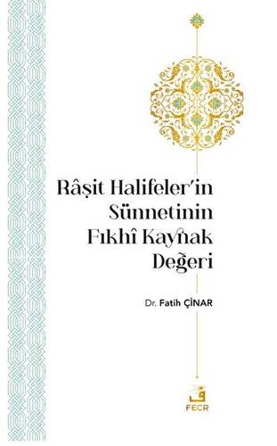 Raşit Halifeler’in Sünnetinin Fıkhi Kaynak Değeri - 1