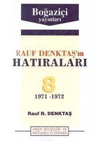 Rauf Denktaş’ın Hatıraları Cilt: 8 1971-1972 Arşiv Belgeleri ve Notlarla O Günler - 1