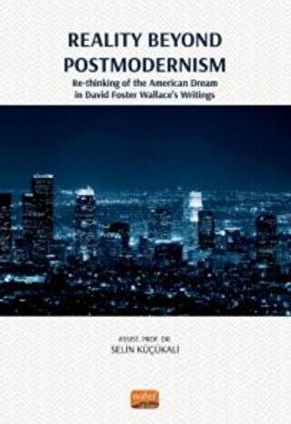 Reality Beyond Postmodernism - Re-thinking Of The American Dream İn David Foster Wallace’s Writings - 1