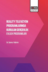 Reality Televizyon Programlarında Kurulan Gerçeklik: Evlilik Programları - Eğitim Yayınevi - Bilimsel Eserler