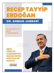 Recep Tayyip Erdoğan Siyasette Bir Fenomen - 2023 Türkiye Cumhuriyeti Seçimlerinin Sosyolojik Analizi - 1