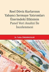 Reel Döviz Kurlarının Yabancı Sermaye Yatırımları Üzerindeki Etkisinin Panel Veri Analizi İle İncelenmesi - 1