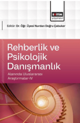Rehberlik ve Psikolojik Danışmanlık Alanında Uluslararası Araştırmalar - 4 - Eğitim Yayınevi - Bilimsel Eserler