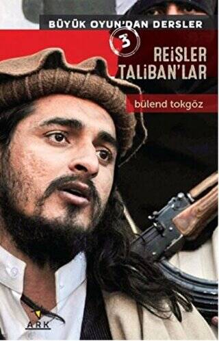 Reisler Taliban`lar - Büyük Oyun`dan Dersler 3 - 1