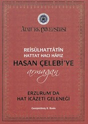 Reisülhattatin Hattat Hacı Hafız Hasan Çelebiye Armağan Erzurum’da Hat İcazeti Geleneği - 1