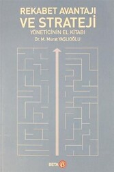 Rekabet Avantajı ve Strateji Yöneticinin El Kitabı - Beta Yayınevi