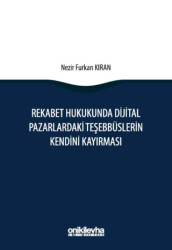 Rekabet Hukukunda Dijital Pazarlardaki Teşebbüslerin Kendini Kayırması - 1
