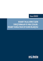 Rekabet İhlallerine İlişkin Soruşturmalar ve Para Cezaları: Rekabet Kurulu`nun 20 Yılının Bilançosu - 1