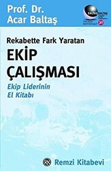 Rekabette Fark Yaratan Ekip Çalışması Ekip Liderinin El Kitabı - 1