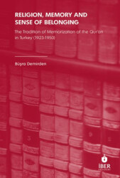 Religion, Memory and Sense of Belonging: The Tradition of Memorization of The Qur’an in Turkey 1923-1950 - İbn Haldun Üniversitesi Yayınları