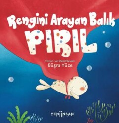 Rengini Arayan Balık Pırıl - Yeni İnsan Yayınevi