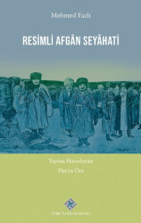 Resimli Afgân Seyâhati - Türk Tarih Kurumu Yayınları